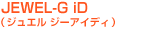 JEWEL-G iD�i�W���G�� �W�[�A�C�f�B�j