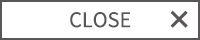 CLOSE