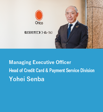 Managing Executive Officer Head of Credit Card & Payment Service Division Yohei Senba